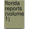 Florida Reports (Volume 1) door Florida Supreme Court