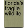 Florida's Fragile Wildlife door Donald A. Wood