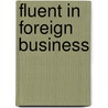 Fluent In Foreign Business door Alexander Gordin