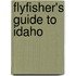 Flyfisher's Guide to Idaho