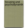 Focusing Und Psychodynamik door David Hofmann