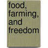 Food, Farming, And Freedom door Rami Zurayk