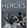 Football's Greatest Heroes door Robert Galvin