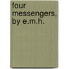 Four Messengers, By E.M.H. door Emily Marion Harris