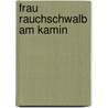 Frau Rauchschwalb am Kamin door Wolfgang G. Herbolzheimer