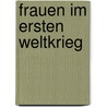 Frauen Im Ersten Weltkrieg by Simone Ernst