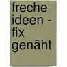 Freche Ideen - fix genäht door Cynthia Shaffer