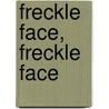 Freckle Face, Freckle Face by Cee Bradford DeZearn
