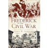 Frederick in the Civil War door John W. Schildt