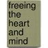 Freeing The Heart And Mind