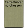 Freizeitführer Nordhessen door Michael Schnelle