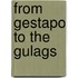 From Gestapo To The Gulags