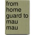 From Home Guard To Mau Mau