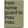 From Home Guard To Mau Mau by Elisha Mbabu