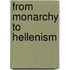 From Monarchy to Hellenism