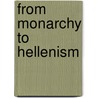 From Monarchy to Hellenism by Jay R. Crook