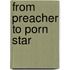 From Preacher To Porn Star