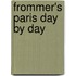 Frommer's Paris Day By Day