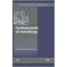Fundamentals of Metallurgy door Seshadri Seetharaman