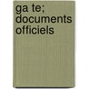 Ga Te; Documents Officiels door Livres Groupe