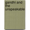 Gandhi And The Unspeakable door James W. Douglass