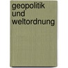 Geopolitik und Weltordnung door Christoph Schroeder