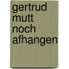 Gertrud mutt noch afhangen by Dirk Römmer