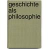 Geschichte Als Philosophie by Stefan Enke