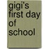 Gigi's First Day Of School