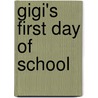 Gigi's First Day Of School door Thomas Nelson Publishers
