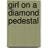 Girl On A Diamond Pedestal