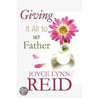 Giving It All To My Father by Joyce Reid