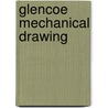 Glencoe Mechanical Drawing door McGraw-Hill Glencoe