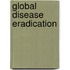 Global Disease Eradication