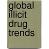 Global Illicit Drug Trends door United Nations: Office On Drugs And Crime