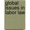 Global Issues in Labor Law by Samuel Estreicher
