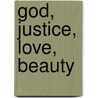 God, Justice, Love, Beauty by Jean-Luc Nancy