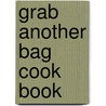 Grab Another Bag Cook Book by Frances Barrineau