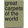 Great Carpets Of The World by Valerie Berinstain