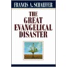 Great Evangelical Disaster door Francis A. Schaeffer