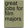 Great Jobs For Film Majors door Sandra Gordon