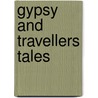 Gypsy And Travellers Tales door Alexander J. Thompson