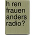 H Ren Frauen Anders Radio?