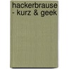 Hackerbrause - kurz & geek by Ganz