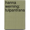 Hanna Werning: Tulpantrana door Wering Hanna