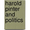 Harold Pinter and Politics door John McBrewster