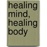 Healing Mind, Healing Body door Debbie Shapiro