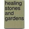 Healing Stones and Gardens by Sherry Black