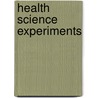 Health Science Experiments by Ph.D. Aviva Ebner