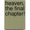 Heaven, The Final Chapter! door Sr. Perry Larry J.